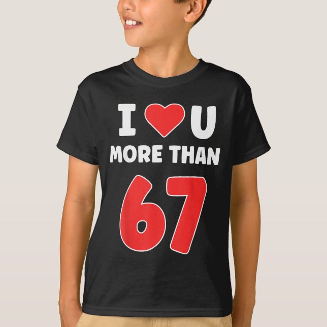 Camiseta I Heart You More Than 67 Valentines 67 Meme _1  (Anverso)