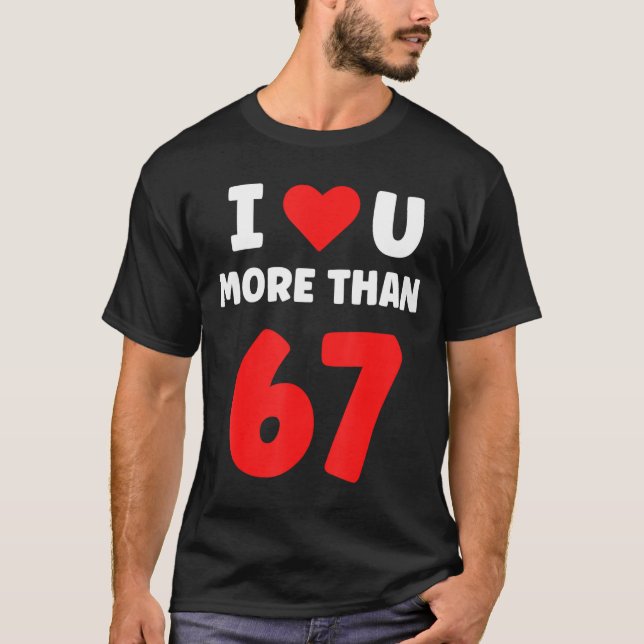 Camiseta I Heart You More Than 67 Valentines 67 Meme 2  (Anverso)