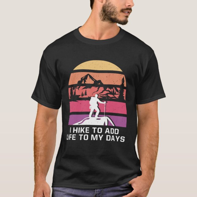 Camiseta I Hike to Add Life to My Days Hiking Positive Quot (Anverso)