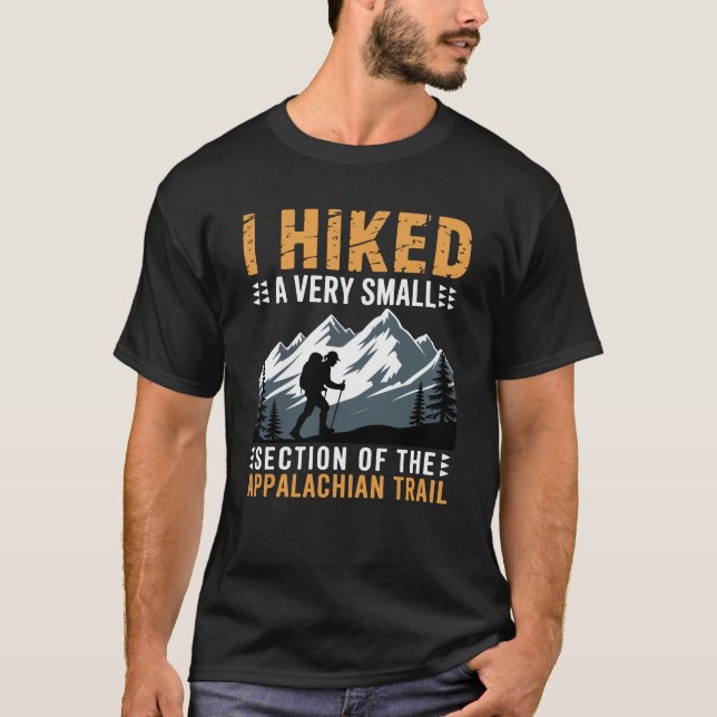 Camiseta I Hiked A Very Small Section The Appalachian Trail (Anverso)