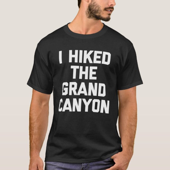 Camiseta I Hiked The Grand Canyon Hiking Saying Cool Hiking (Anverso)