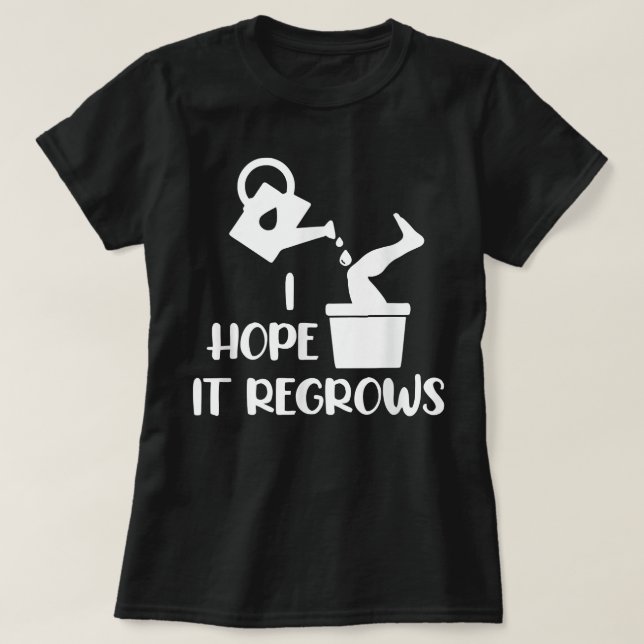 Camiseta I Hope It Regrows Funny Amputee Humor Amputation D (Diseño del anverso)