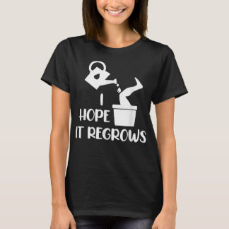 Camiseta I Hope It Regrows Funny Amputee Humor Amputation D