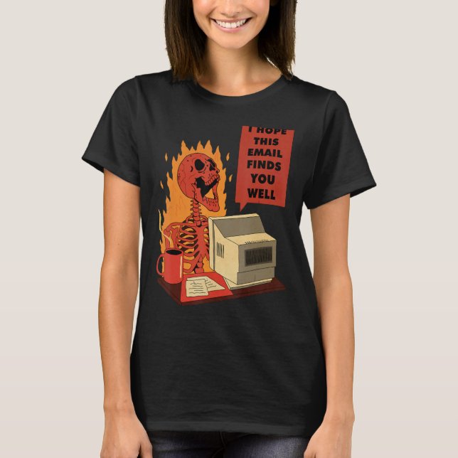 Camiseta I Hope This Email Finds You Well Skeleton (Anverso)