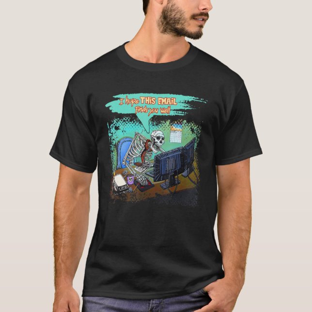Camiseta I Hope This Email Finds You Well Skeleton Hallowee (Anverso)