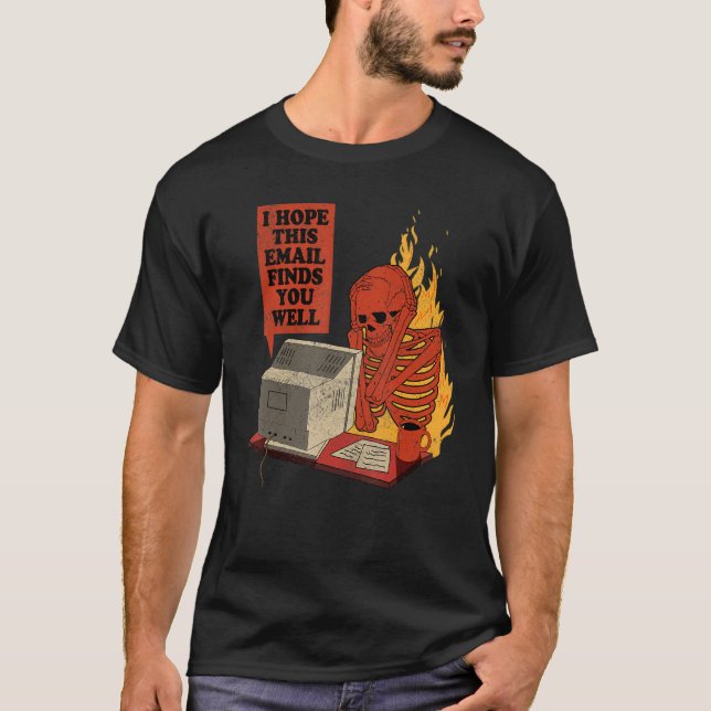 Camiseta I Hope This Email Finds You Well  Skeleton Men Wom (Anverso)