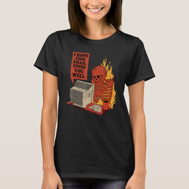 Camiseta I Hope This Email Finds You Well  Skeleton Men Wom (Anverso)