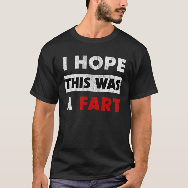 Camiseta I Hope This Was A Fart   Fart Humor (Anverso)