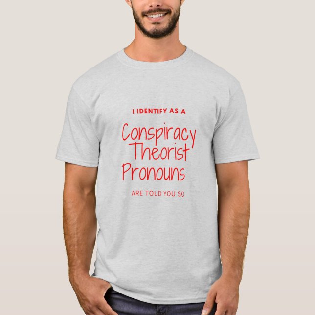 Camiseta I identify as a conspiracy theorist pronouns are t (Anverso)