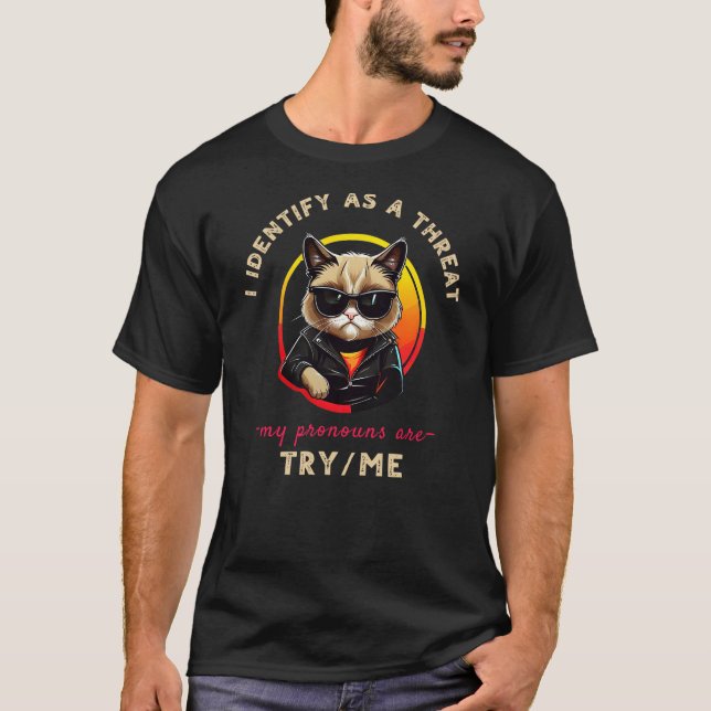 Camiseta I Identify as a Threat My Pronouns are Try Me Funn (Anverso)