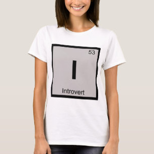 Camiseta I - Introvertido Símbolo de tabla periódica de quí