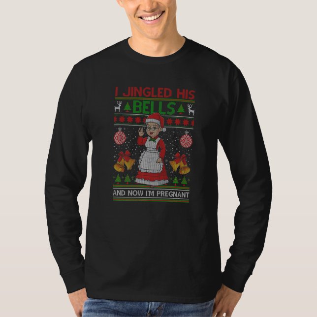 Camiseta I Jingled His Bells And Now I'm Pregnant Ugly Xmas (Anverso)