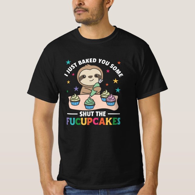 Camiseta I just baked you some shut the fucupcakes sloth (Anverso)
