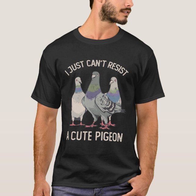 Camiseta I Just Can't Resist a Cute Pigeon Pigeon (Anverso)