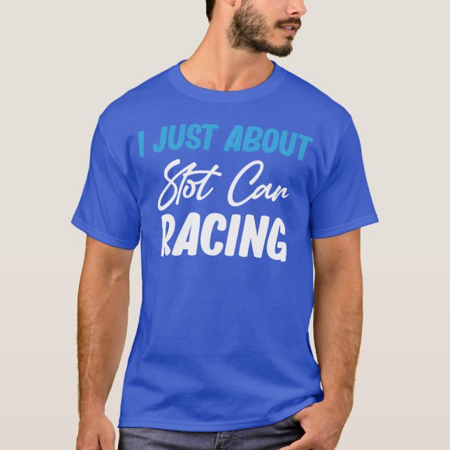 Camiseta I Just Care About Slot Car Racing Drag Hobby girl (Anverso)