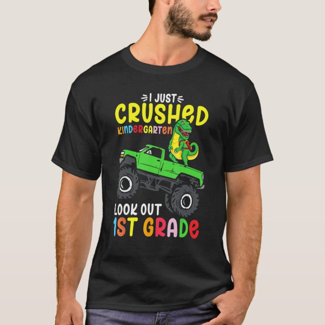 Camiseta I Just Crushed Kindergarten Look Out First Grade D (Anverso)