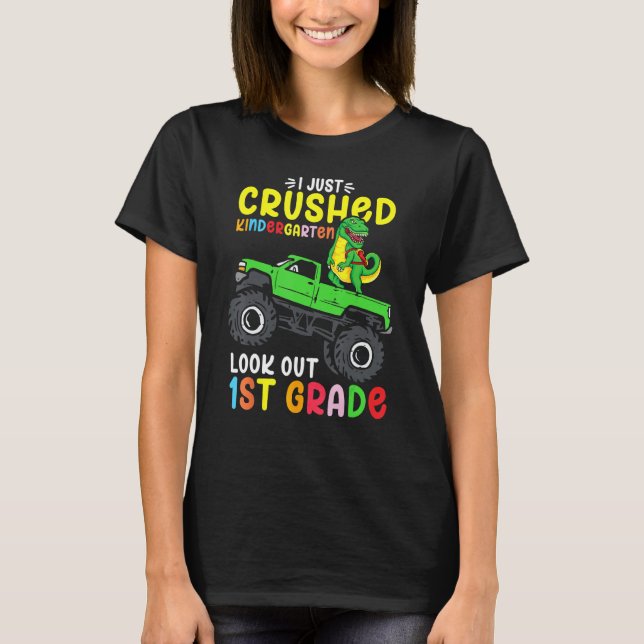 Camiseta I Just Crushed Kindergarten Look Out First Grade D (Anverso)
