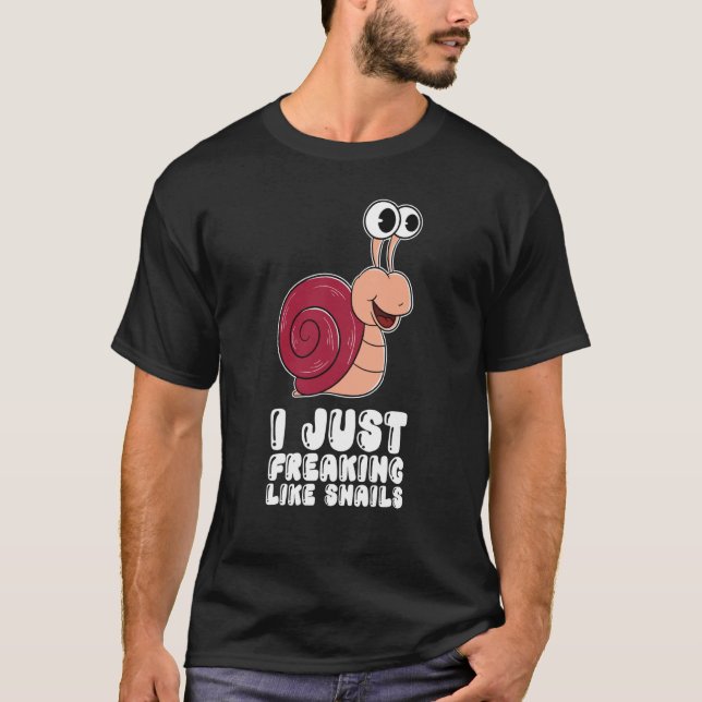 Camiseta I Just Freaking Like Snails (Anverso)