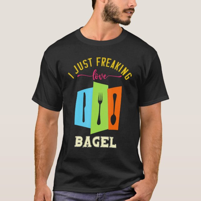 Camiseta I Just Freaking Love Bagel Yummy Food  Puns (Anverso)