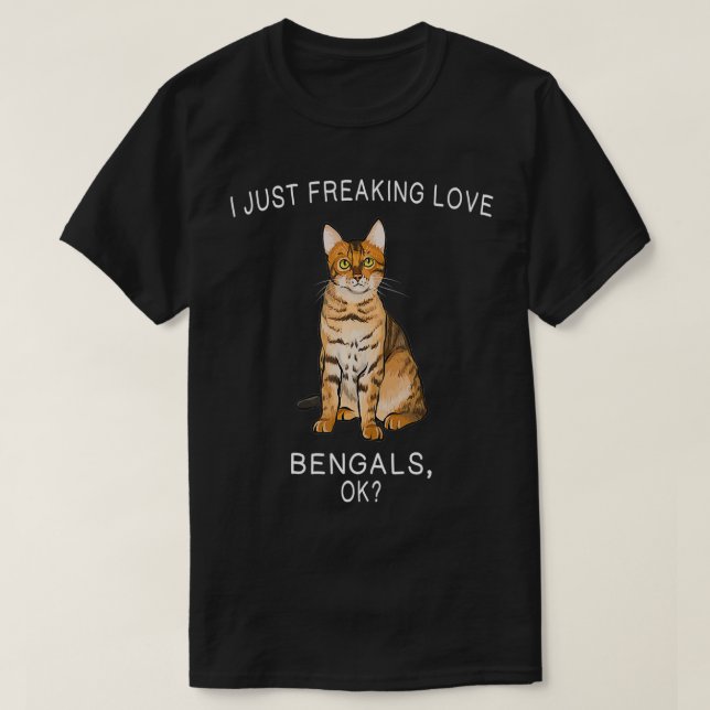 Camiseta I Just Freaking Love Bengals Ok Cats Gift  (Diseño del anverso)