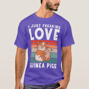 Camiseta I just freaking love Guinea Pigs Cute Guinea Pig O