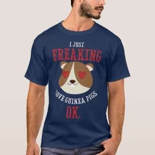 Camiseta I Just Freaking Love Guinea Pigs OK Funny Furry Pe