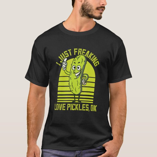 Camiseta I Just Freaking Love Pickles Ok Cucumber Pickles (Anverso)