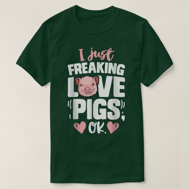 Camiseta I Just Freaking Love Pigs Farm Farmer Funny Cute P (Diseño del anverso)