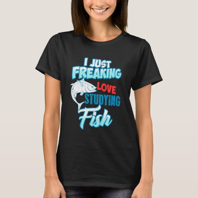 Camiseta I Just Freaking Love Studying Fish Marine Nerd Fun (Anverso)