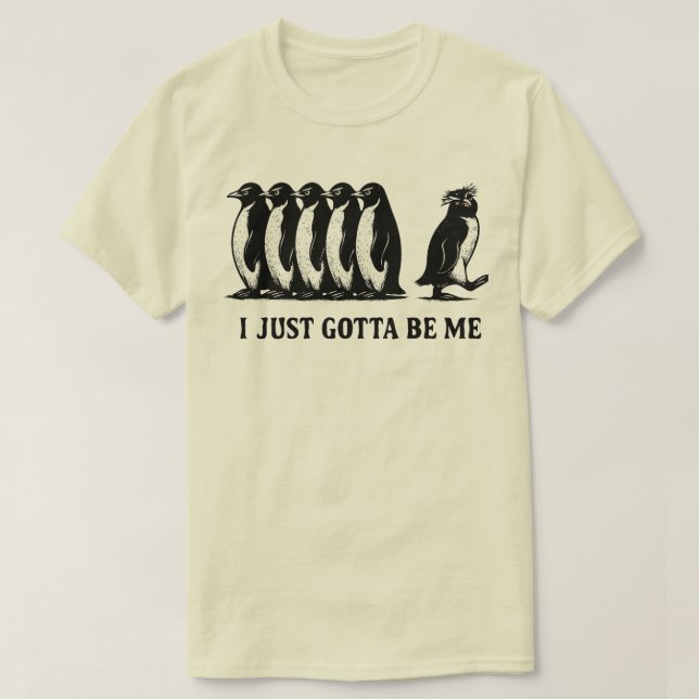 Camiseta I Just Gotta Be Me Penguin  (Diseño del anverso)