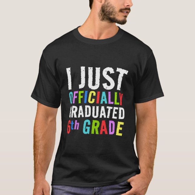 Camiseta I Just Graduated 6Th Grade Graduation Sixth Grade (Anverso)