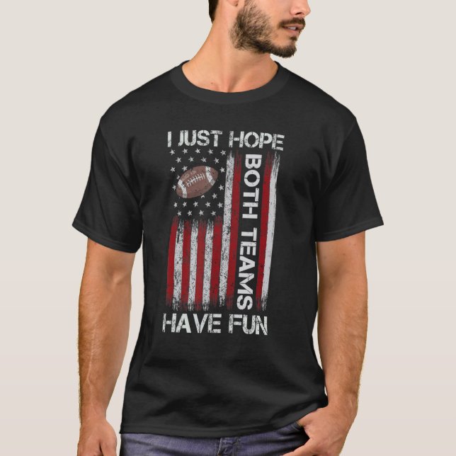 Camiseta I Just Hope Both Teams Have Fun Men Or Women  Foot (Anverso)