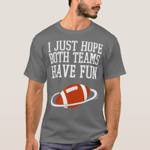 Camiseta I Just Hope Both Teams Have Fun Vintage Funny  (11