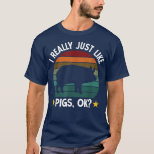 Camiseta I Just Like Pigs Funny Farm Farmer Pig