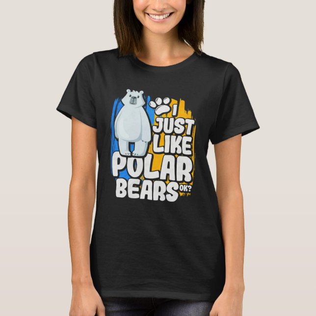 Camiseta I Just Like Polar Bears Ok (Anverso)
