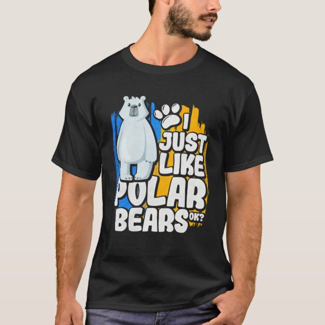 Camiseta I Just Like Polar Bears Ok (Anverso)