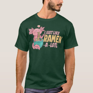 Camiseta I Just like Ramen A Lotl, Japan Manga Axolotl Kawa