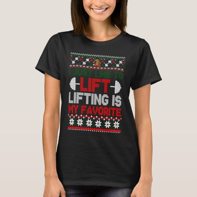 Camiseta I Just Like To Lift Lifting Is My Favorite Christm (Anverso)