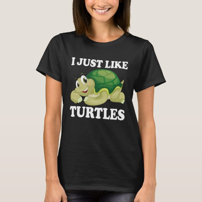 Camiseta I just like Turtles Cute Water Turtle Sea Animal (Anverso)
