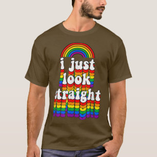 Camiseta I Just Look Straight Gay Rainbow Funny Cute Gay Pr