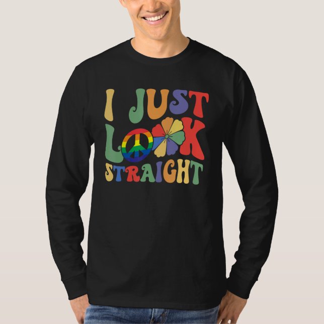 Camiseta I Just Look Straight LGBTQ Rainbow Groovy Gay Prid (Anverso)