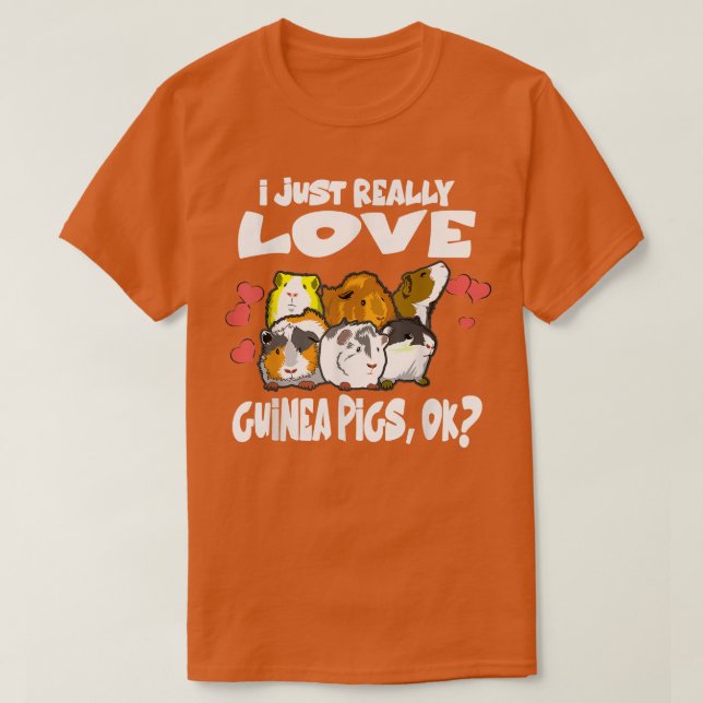 Camiseta I Just Love Guinea Pigs Ok  (Diseño del anverso)