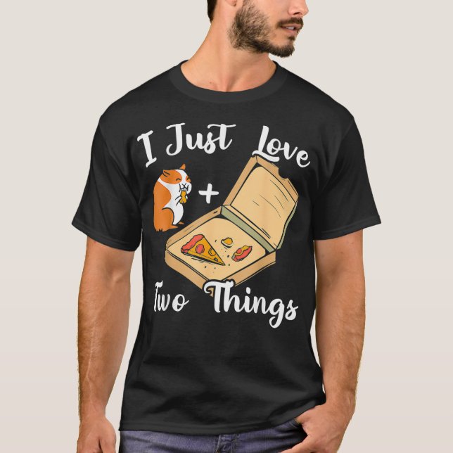 Camiseta I Just Love Two Things Guinea Pig Owner Pizza Love (Anverso)