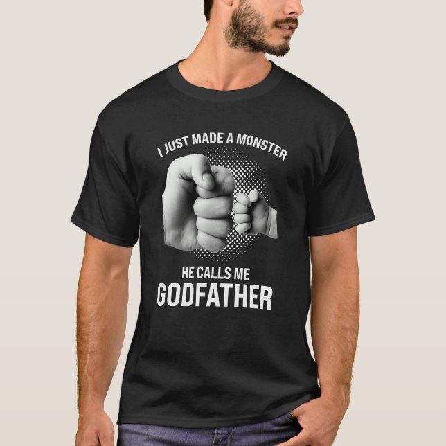 Camiseta I just made a monster he calls me godfather goddad (Anverso)