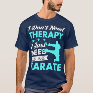 Camiseta I Just Need to Do Karate