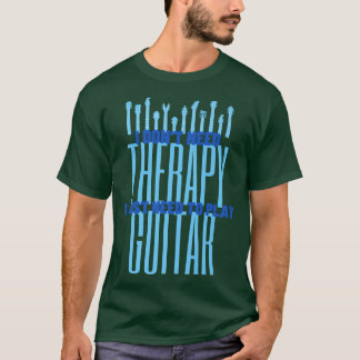 Camiseta I Just Need To Play Guitar PlayerFunny Guitar639