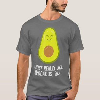 Camiseta I Just Really Like Avocados Okay Funny Avocado