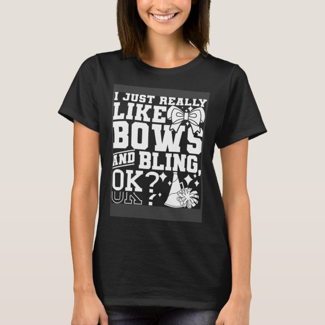 Camiseta I Just Really Like Bows And Bling Cheerleader Chee (Anverso)
