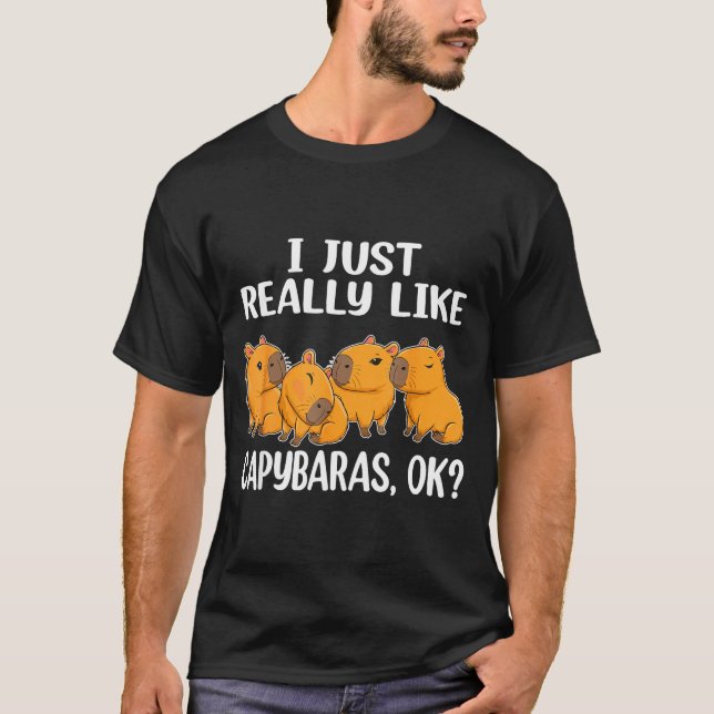 Camiseta I Just Really Like Capybaras Ok Capybara Animal Ro (Anverso)