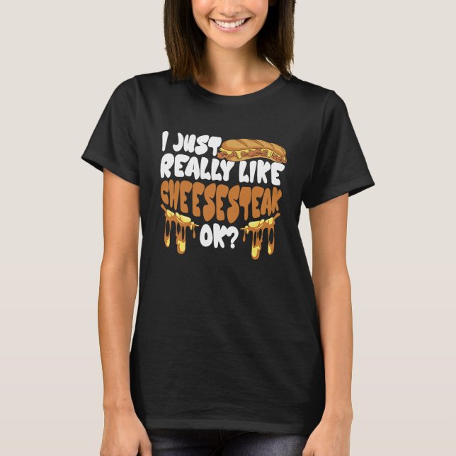 Camiseta I just really like Cheesesteak ok (Anverso)